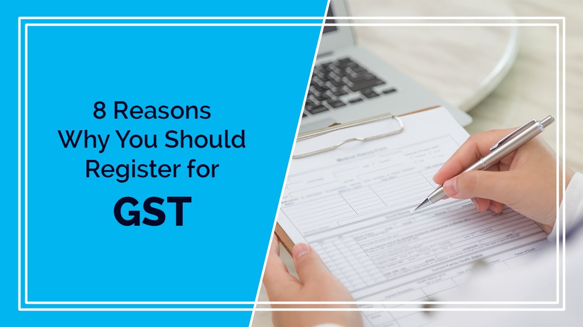 8 Reasons Why You Should Register for GST - Mudra Nidhi