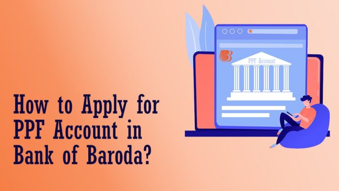 How To Apply For Ppf Account In Bank Of Baroda Interest Benefits Etc 4397