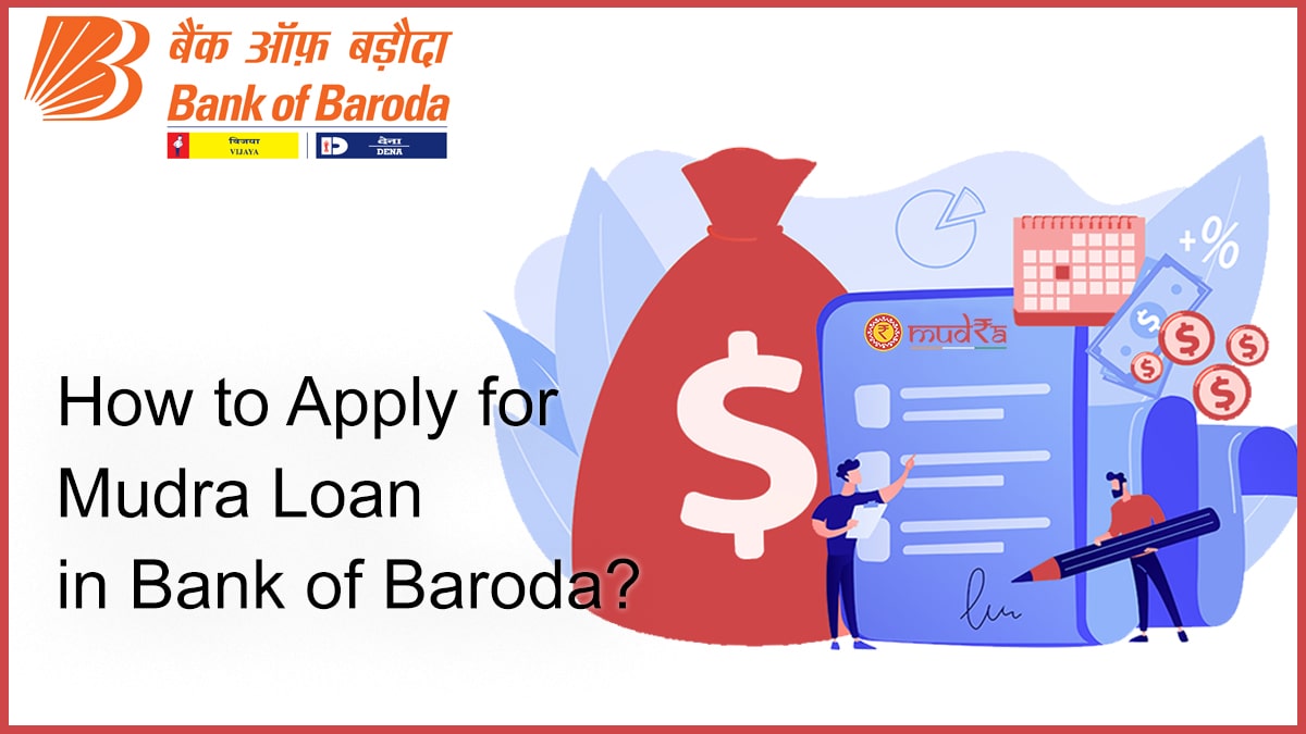 How to Apply for Mudra Loan in Bank of Baroda? Interest, Eligibility, etc.