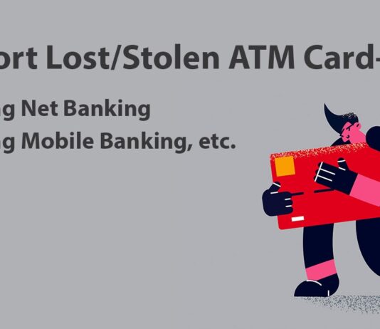 Report Lost-Stolen ATM Card, Net Banking, mobile banking, etc.