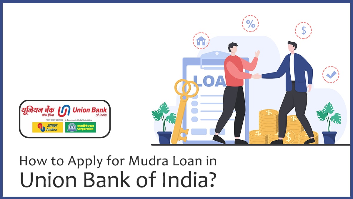 How to Apply for Mudra Loan in Union Bank of India? Documents, etc.