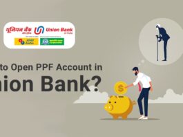 How to Open PPF Account in Union Bank Documents Required, Process, etc.