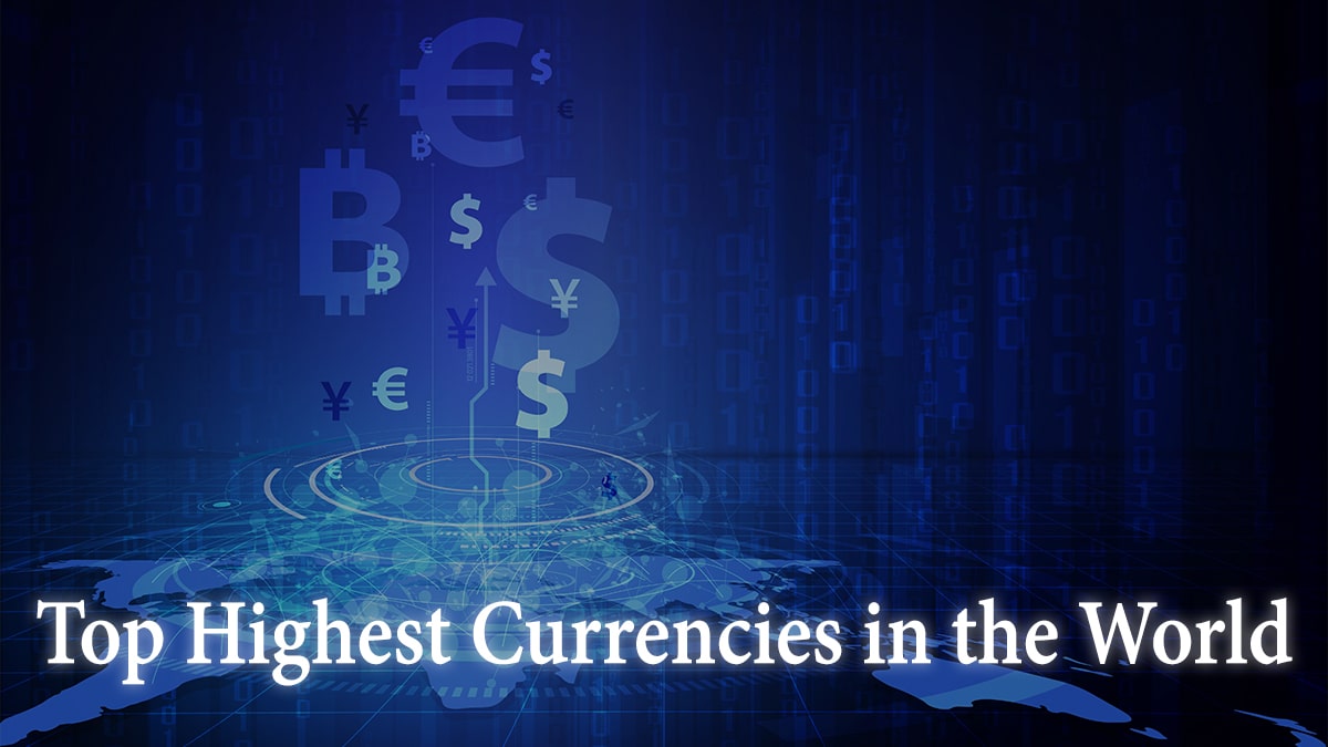 Top 10 Highest Currencies in the World